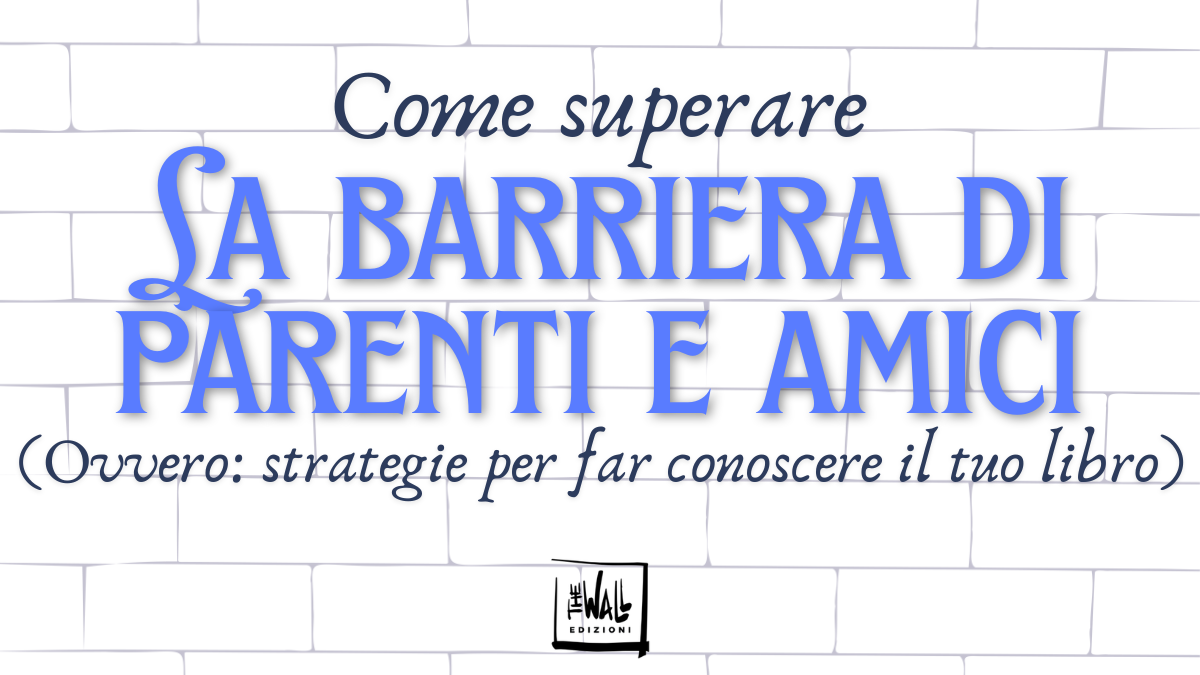 Autori emergenti: come superare la barriera di amici e parenti