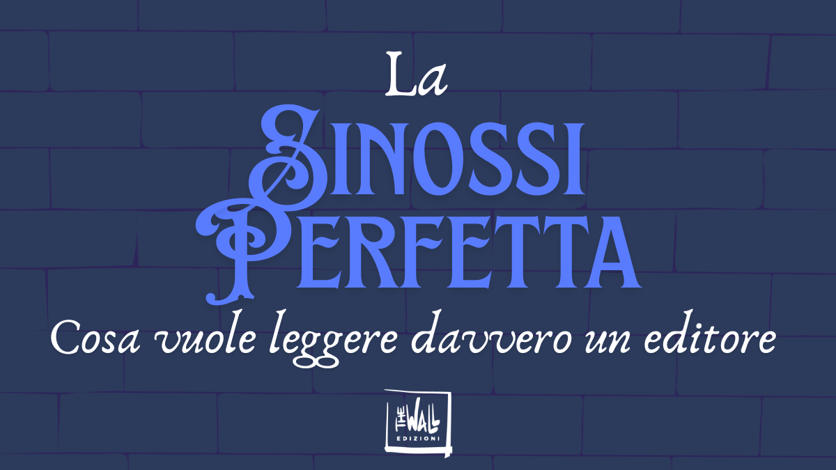 La sinossi perfetta: cosa vuole davvero leggere un editore